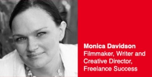 Monica Davidson Filmmaker, Writer and Creative Director, Freelance Success