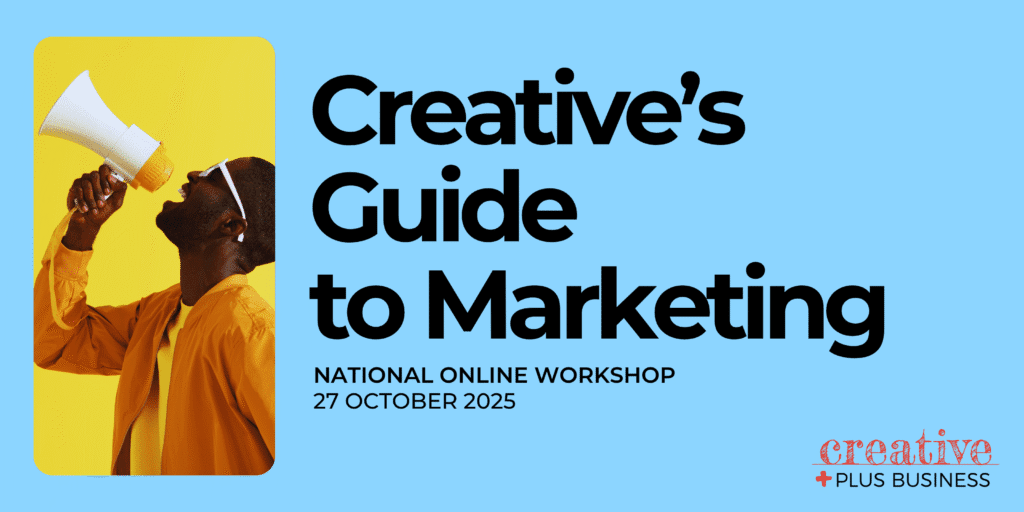 Online marketing workshop banner: "Creative's Guide to Marketing," National Online Workshop, 27 October 2025, presented by Creative Plus Business. Image shows a creative professional with a megaphone.