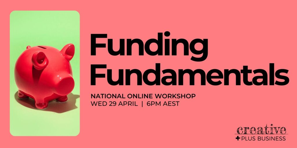 Funding Fundamentals online workshop advertisement for artists and creative businesses, featuring a red piggy bank on a pink and green background. Presented by Creative Plus Business on Wednesday 29 April at 6pm AEST.