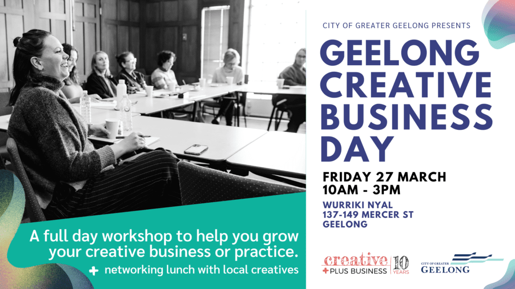 Promotional banner for "Geelong Creative Business Day" presented by the City of Greater Geelong. The image features a black-and-white photo of a group of people engaged in a workshop setting, overlaid with vibrant teal and purple graphic elements. Text details: Friday, 27 March, 10 AM – 3 PM at Wurriki Nyal, 137-149 Mercer St, Geelong. It describes the event as a full-day workshop to help grow creative businesses, including a networking lunch. Logos for City of Greater Geelong and Creative Plus Business are at the bottom.