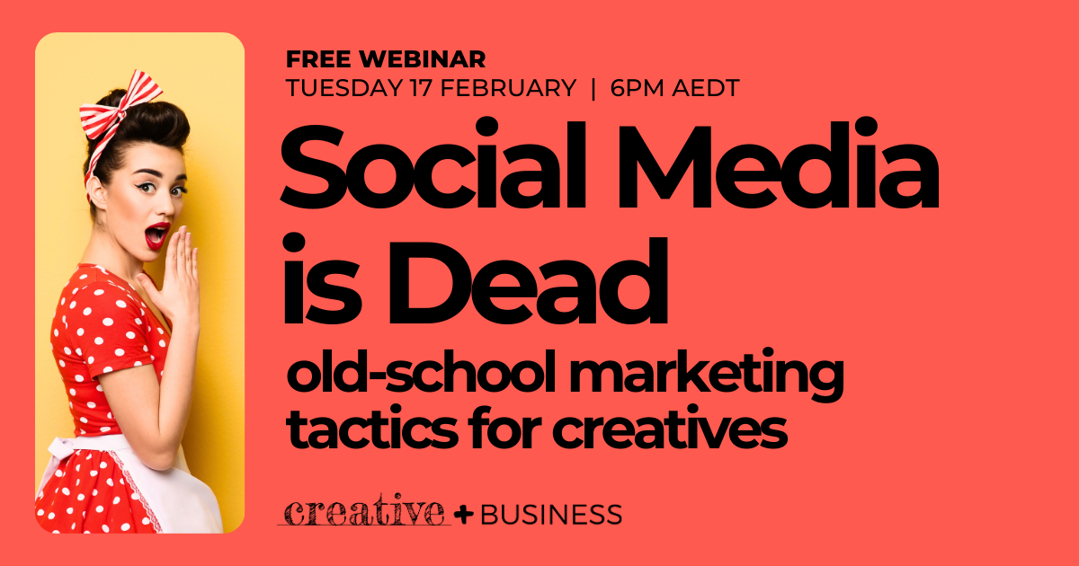 Promotional banner for a free Creative Plus Business webinar titled 'Social Media is Dead', focusing on old-school marketing tactics and essential business skills for freelancers and the creative industries. Visit www.creativeplusbusiness.com to register.