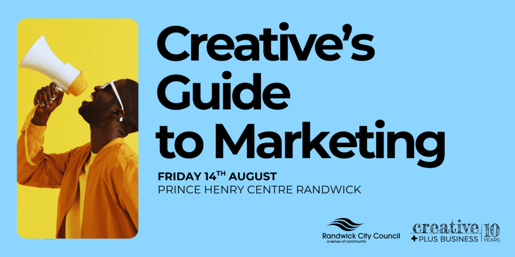 Banner for the workshop: "Creative's Guide to Marketing," happening in Randwick on 14 August 2026, presented by Creative Plus Business. Image shows a creative professional with a megaphone.