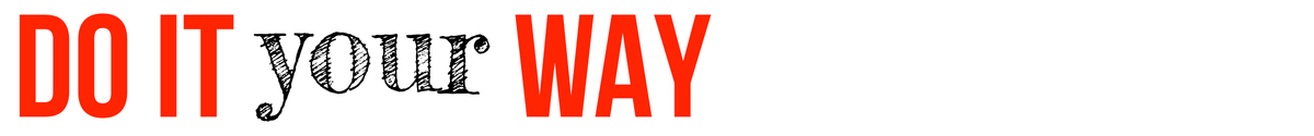 Doing it your way